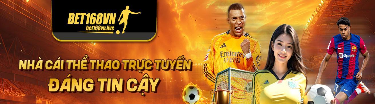 Bet168vn Nhà Cái Thể Thao - Xem Kèo Bóng đá Trực Tuyến