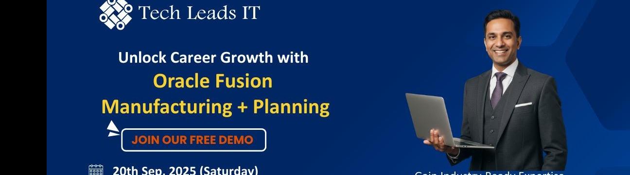 Transform Your Career with Oracle Fusion Manufacturing Training & Planning &ndash; Free Live Demo by Tech Leads IT